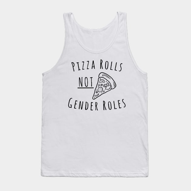 Pizza Rolls Not Gender Roles Tank Top by RobinBobbinStore